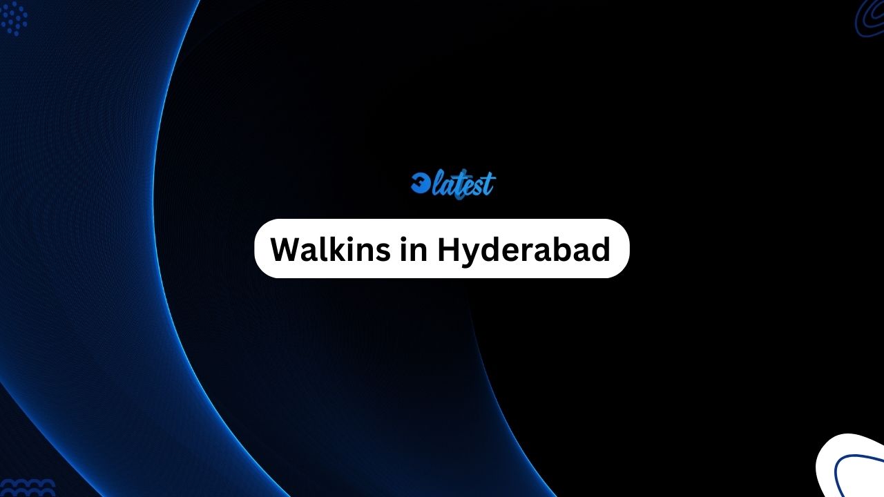 Walkins in Hyderabad